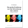 Die große Erzählung von der Entwicklung des Lebens