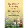 Montessori Learning In The 21st Century: A Guide For Parents & Teachers