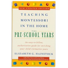Teaching Montessori In The Home: The Pre-School Years