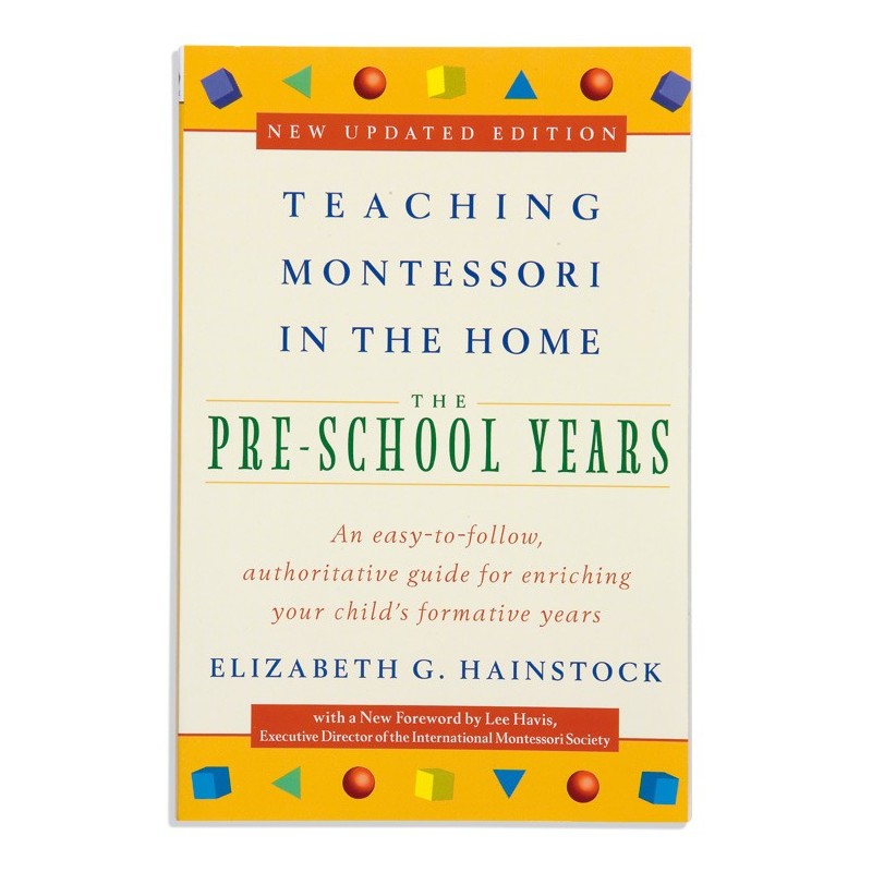 Teaching Montessori In The Home: The Pre-School Years