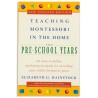 Teaching Montessori In The Home: The Pre-School Years