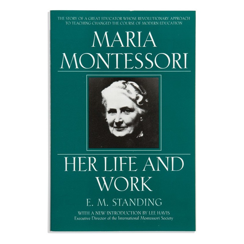 Maria Montessori: Her Life And Work