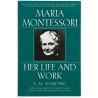Maria Montessori: Her Life And Work