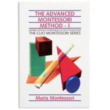 The Advanced Montessori Method: Volume 1 