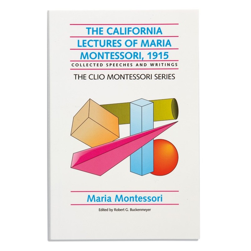 The California Lectures Of Maria Montessori - 1915 - Clio