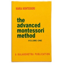The Advanced Montessori Method: Volume 1 - Kalakshetra